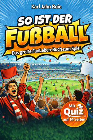 So ist der Fußball! Das FanLeben-Buch zum Spiel