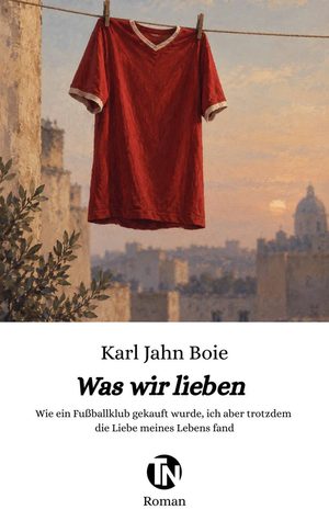 Was wir lieben: Wie ein Fußballklub gekauft wurde, ich aber trotzdem die Liebe meines Lebens fand